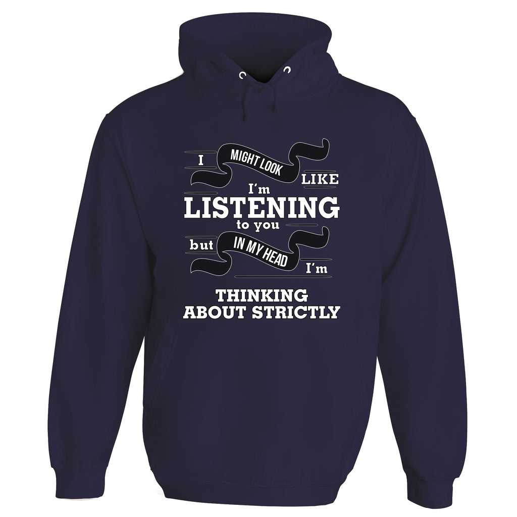 In My Head I'm Thinking About Strictly Hoodie