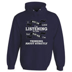 In My Head I'm Thinking About Strictly Hoodie