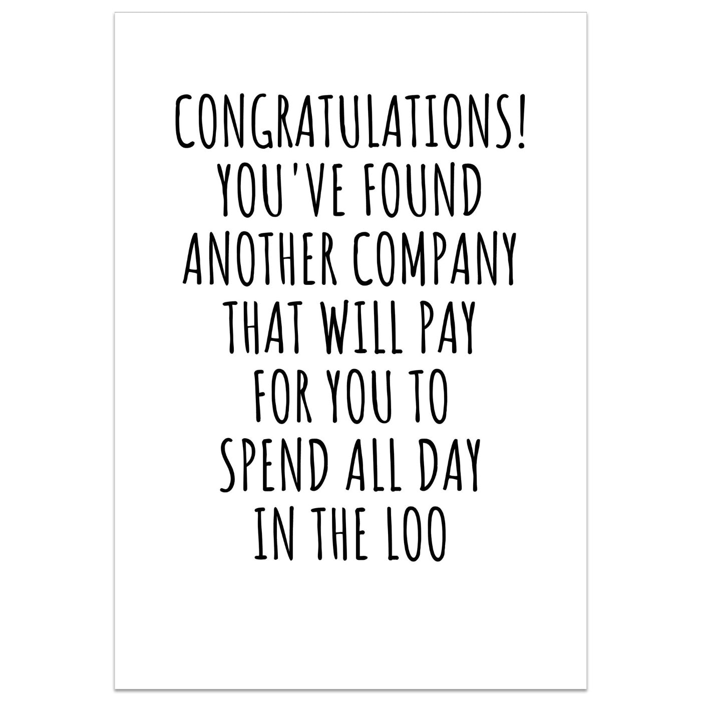 Congratulations! You've Found Another Company, To Spend All Day In The Loo Card