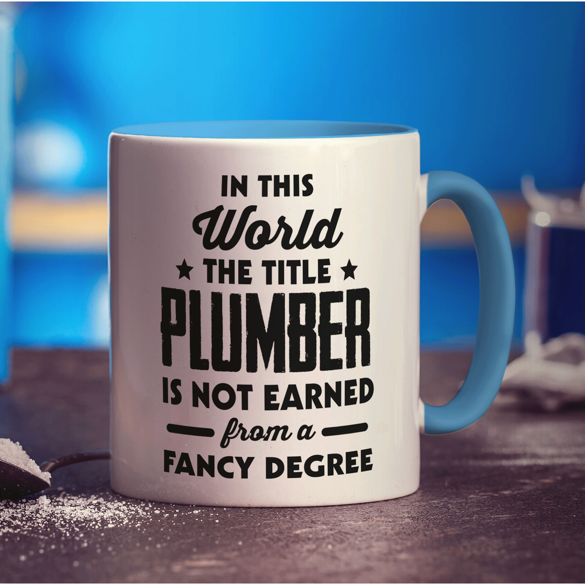 In This World The Title Plumber Is Not Earned From a Fancy Degree Mug - Standard 330ml (11oz) / Blue