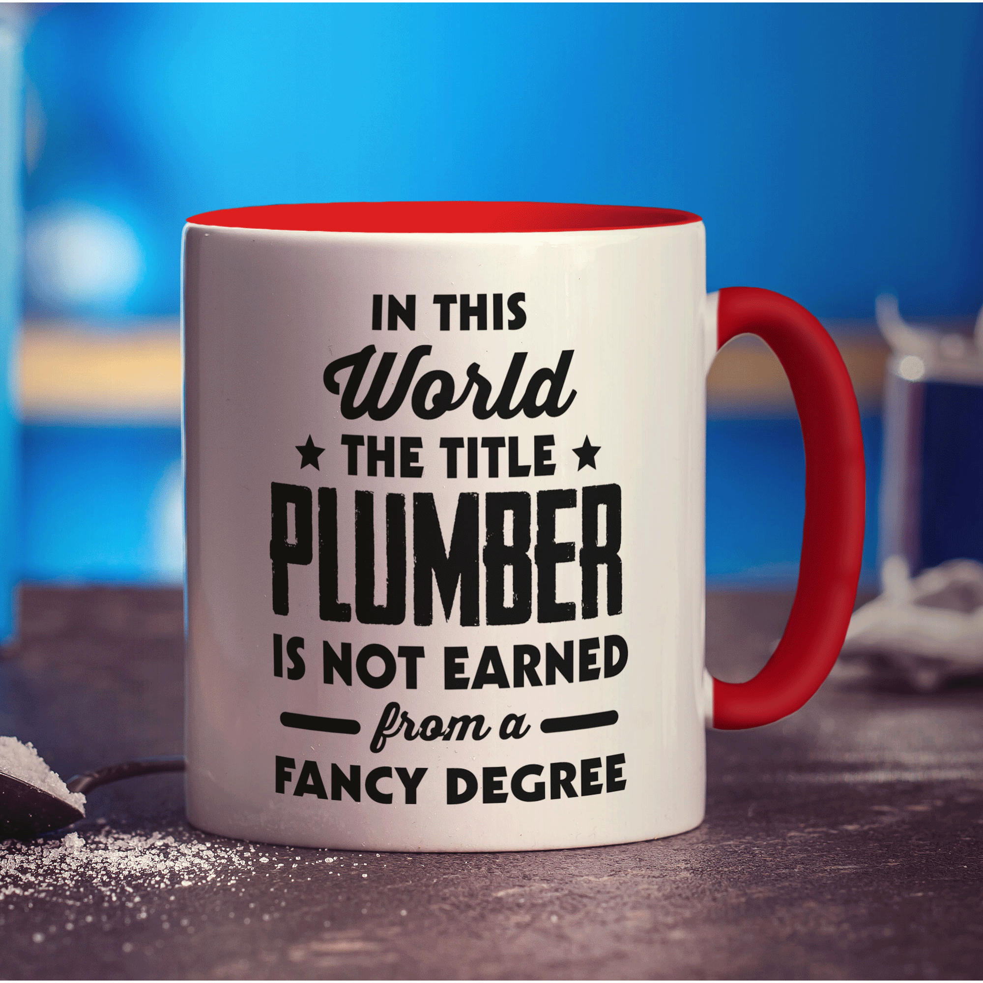 In This World The Title Plumber Is Not Earned From a Fancy Degree Mug - Standard 330ml (11oz) / Red