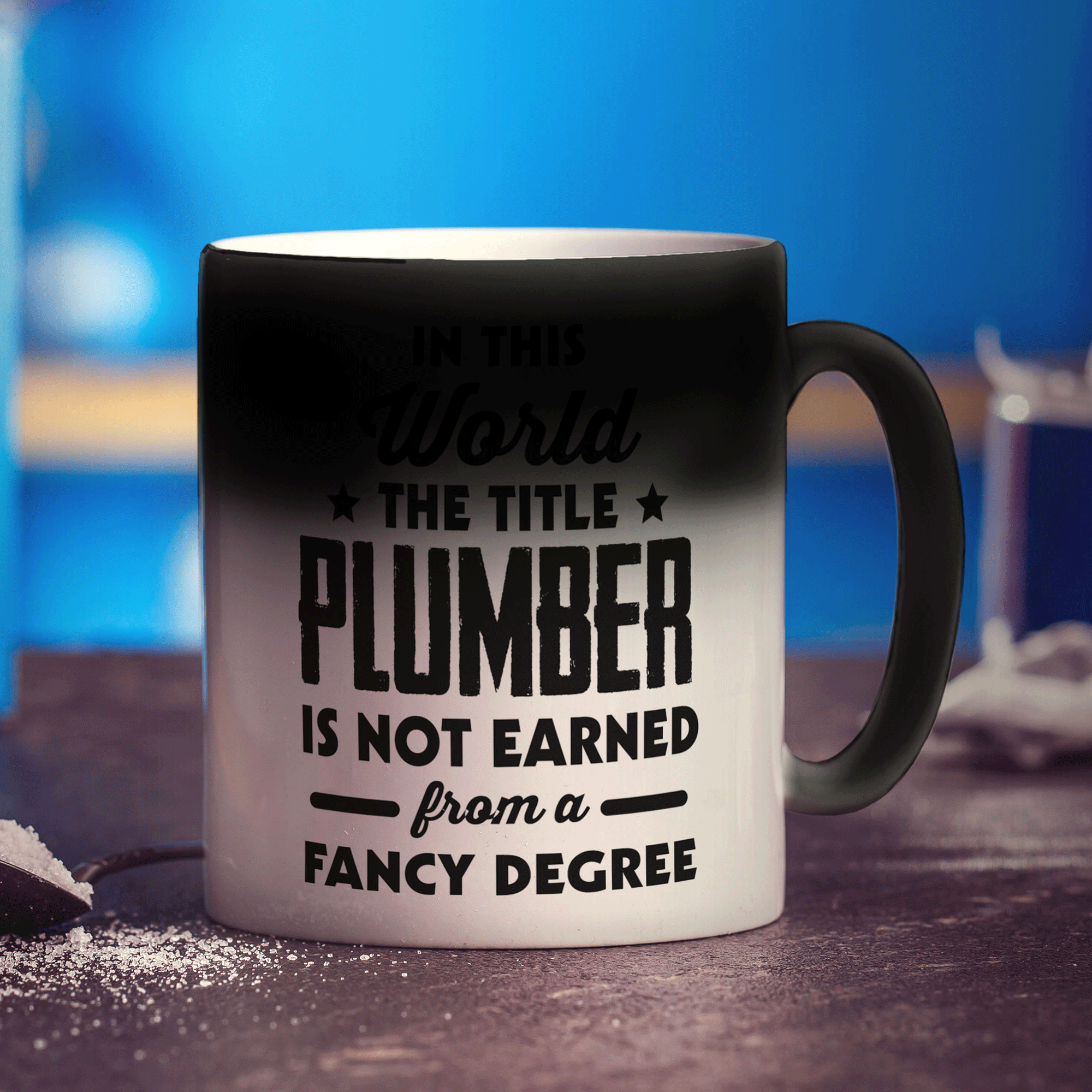 In This World The Title Plumber Is Not Earned From a Fancy Degree Mug - Standard 330ml (11oz) / Magic Mug