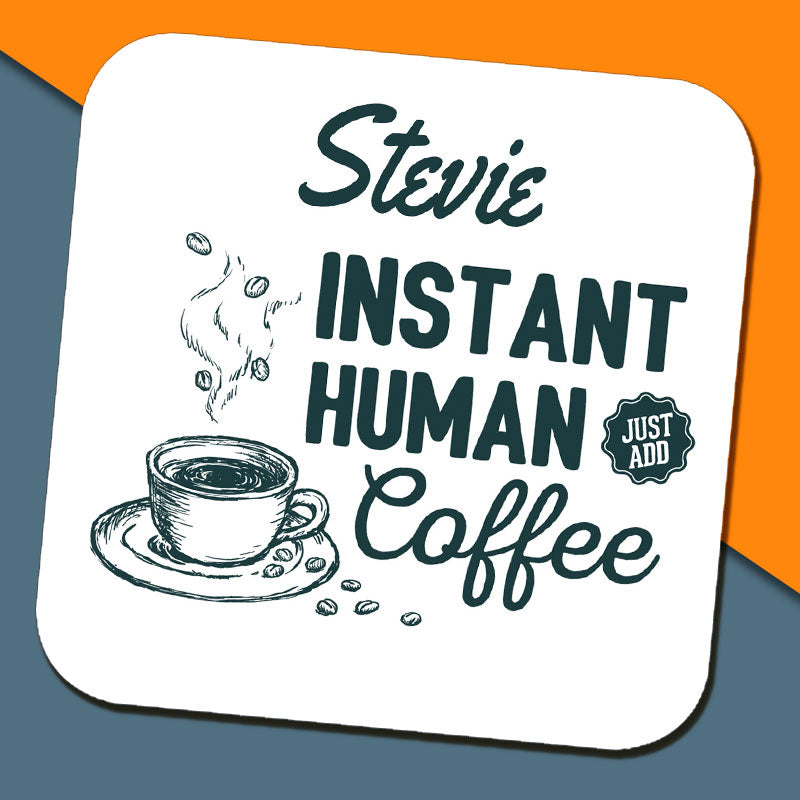Instant Human, Just Add Coffee Coaster