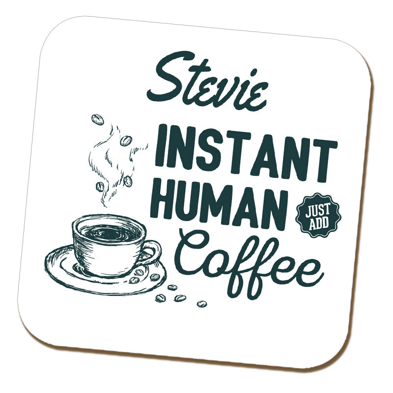Instant Human, Just Add Coffee Coaster