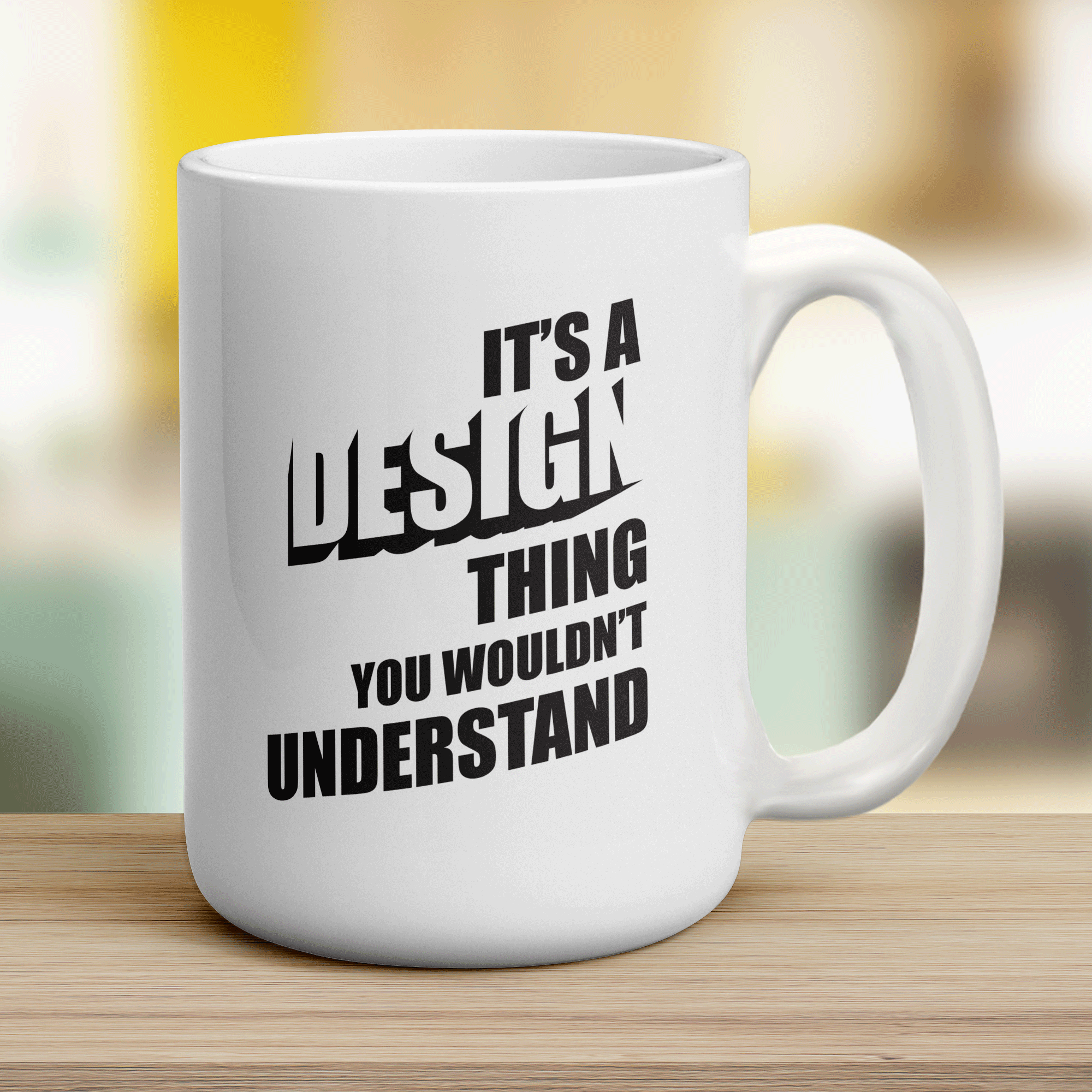 It's a Design Thing You Wouldn't Understand Mug - Jumbo 440ml (15oz) / White