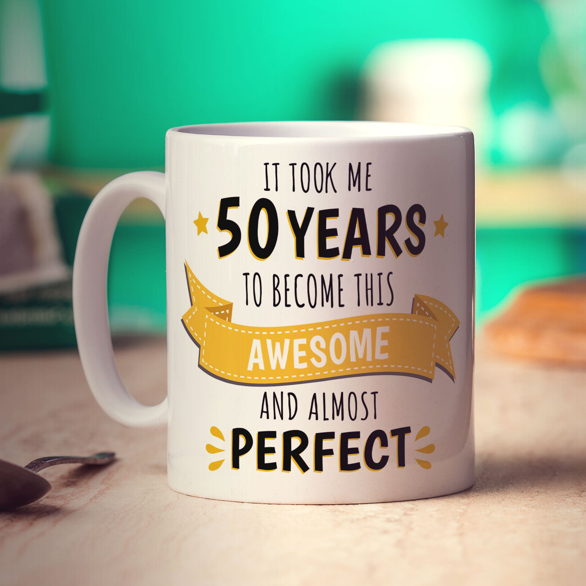 It Took Me 50 Years to Become This Awesome and Almost Perfect Mug