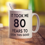 It Took me 80 Years to Look This Good Mug - Standard 330ml (11oz) / White