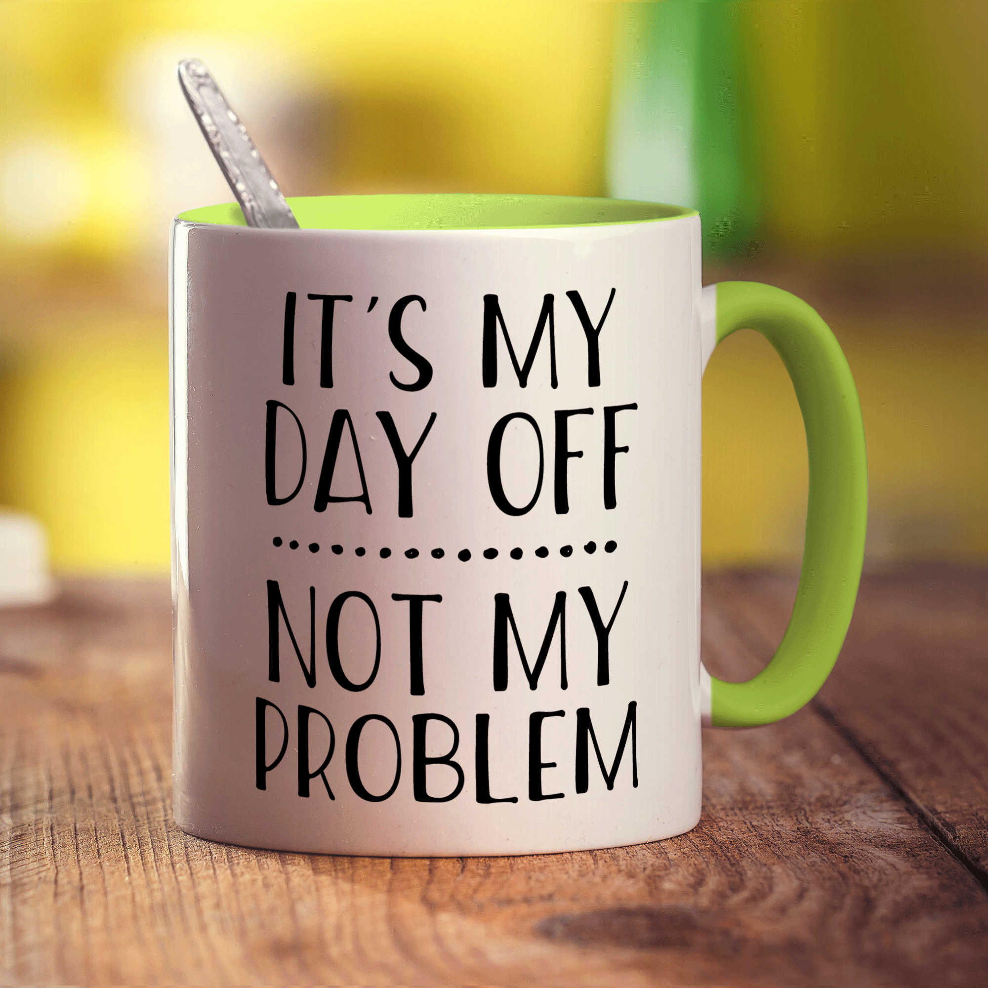 It's My Day Off... Not My Problem Mug