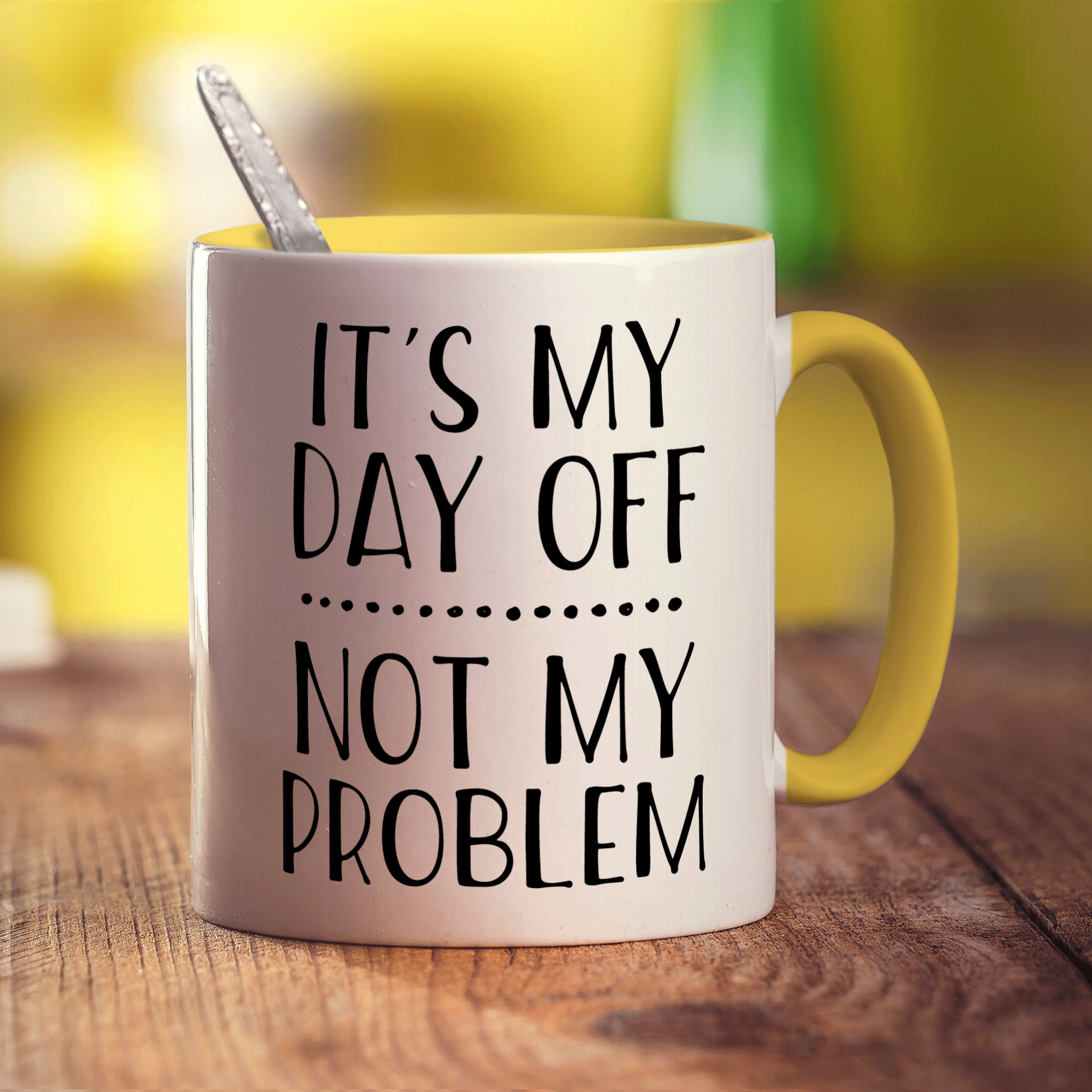 It's My Day Off... Not My Problem Mug