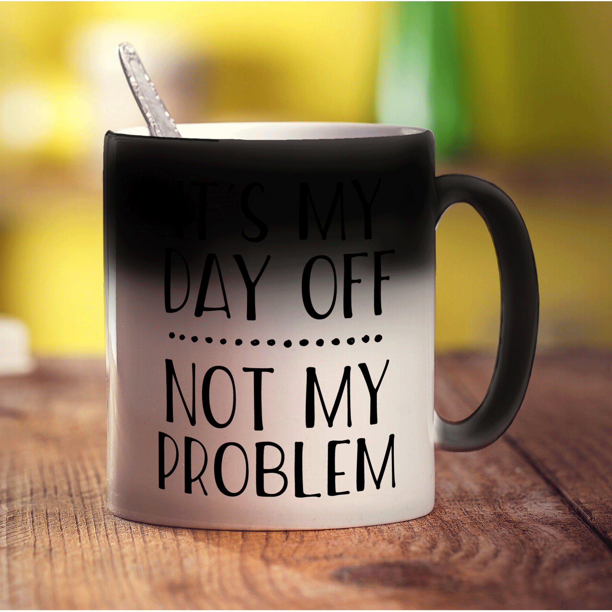 It's My Day Off... Not My Problem Mug