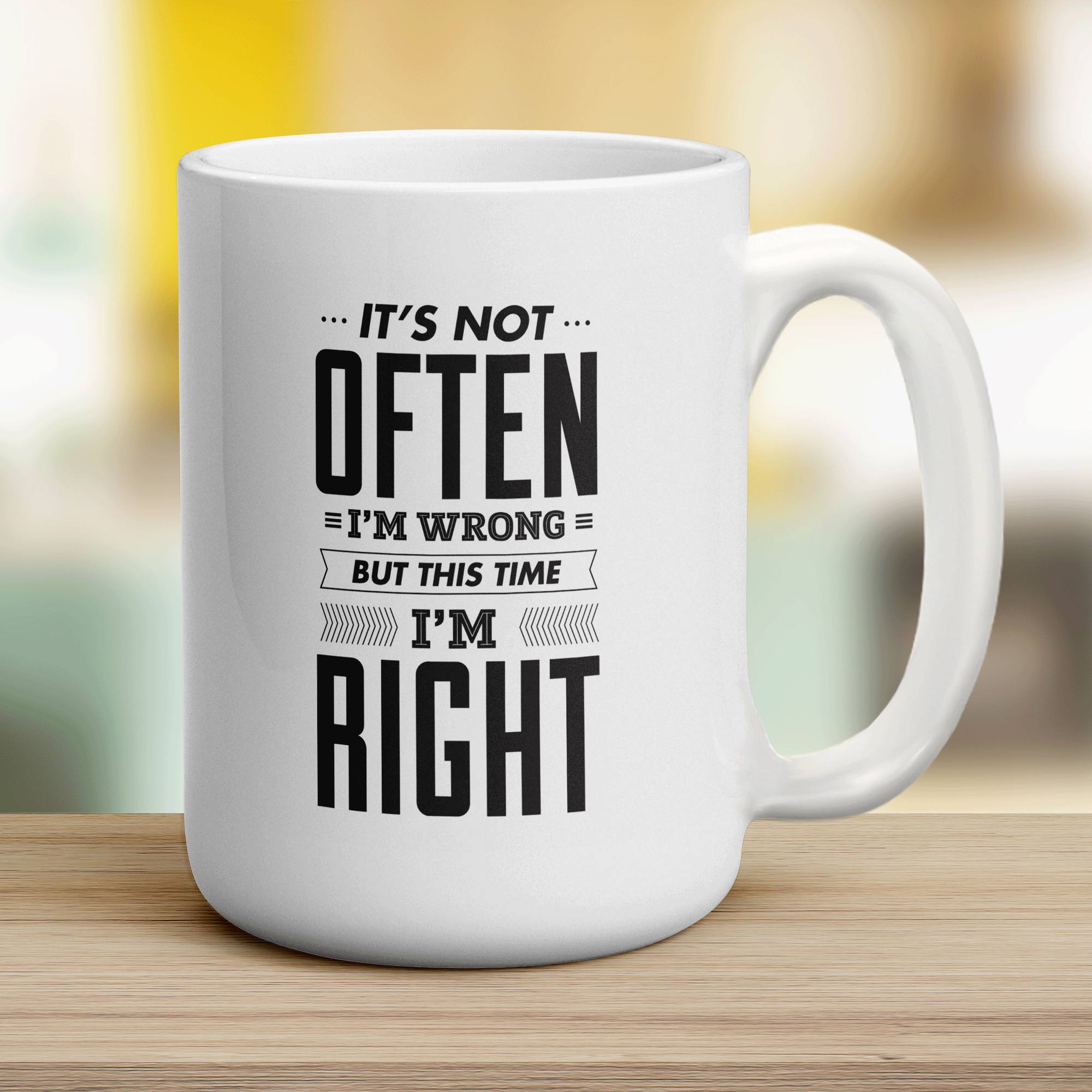 It's Not Often I'm Wrong But This Time I'm Right Mug - Jumbo 440ml (15oz) / White