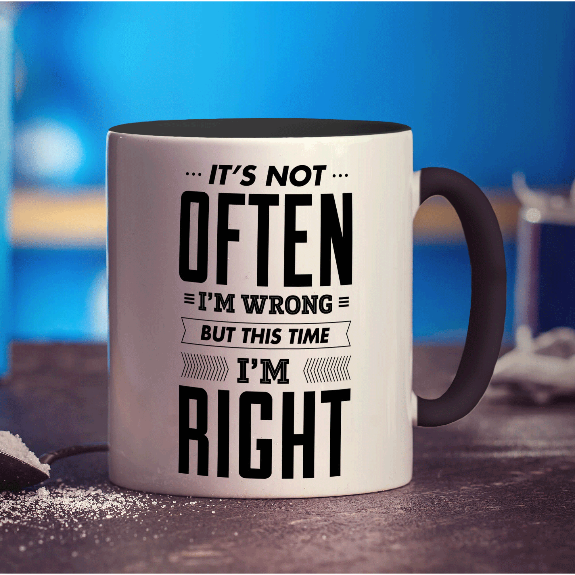 It's Not Often I'm Wrong But This Time I'm Right Mug - Standard 330ml (11oz) / Black