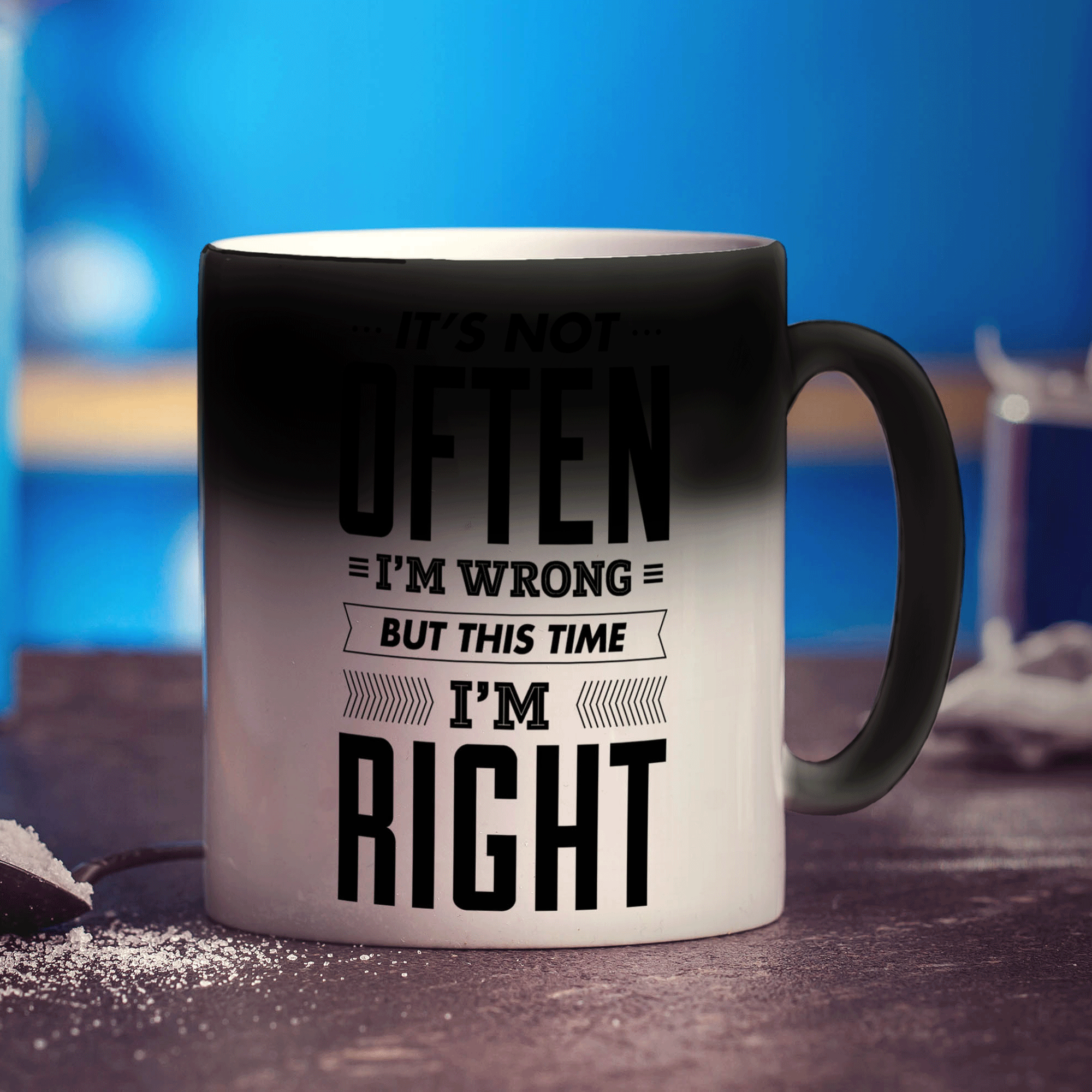 It's Not Often I'm Wrong But This Time I'm Right Mug - Standard 330ml (11oz) / Magic Mug
