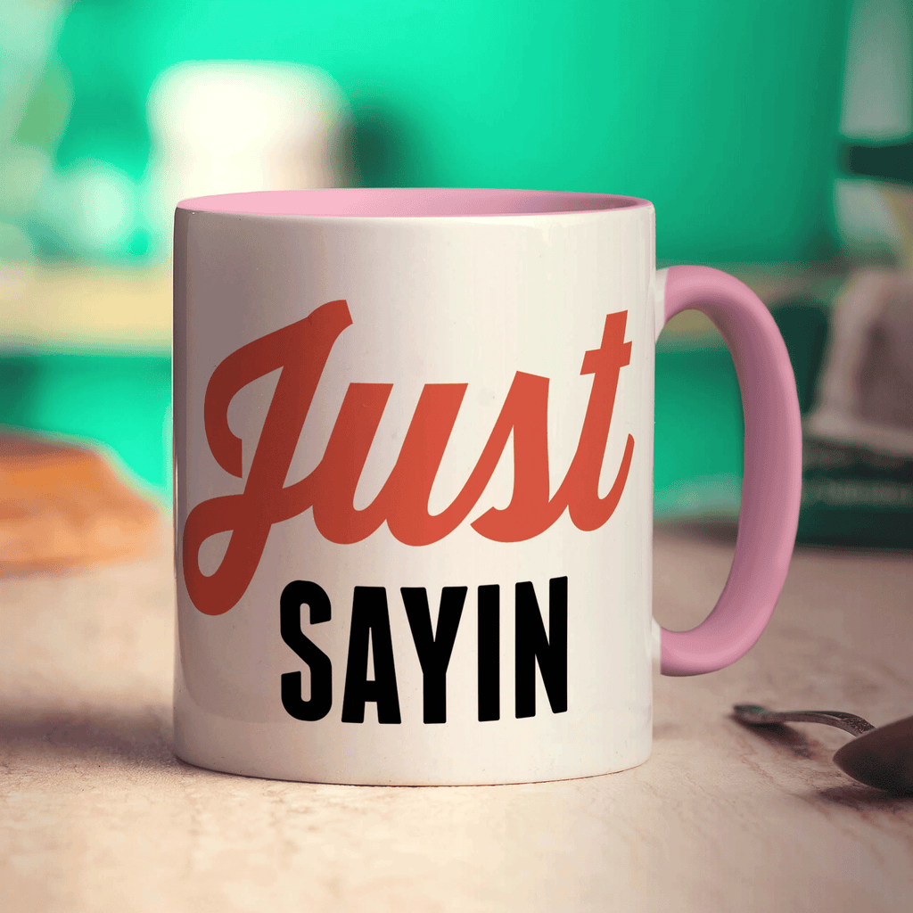 Just Sayin' Mug - Standard 330ml (11oz) / Pink