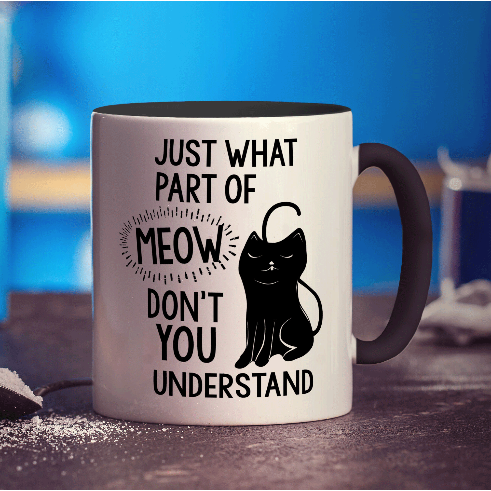 Just What Part of Meow Don't You Understand Mug - Standard 330ml (11oz) / Black