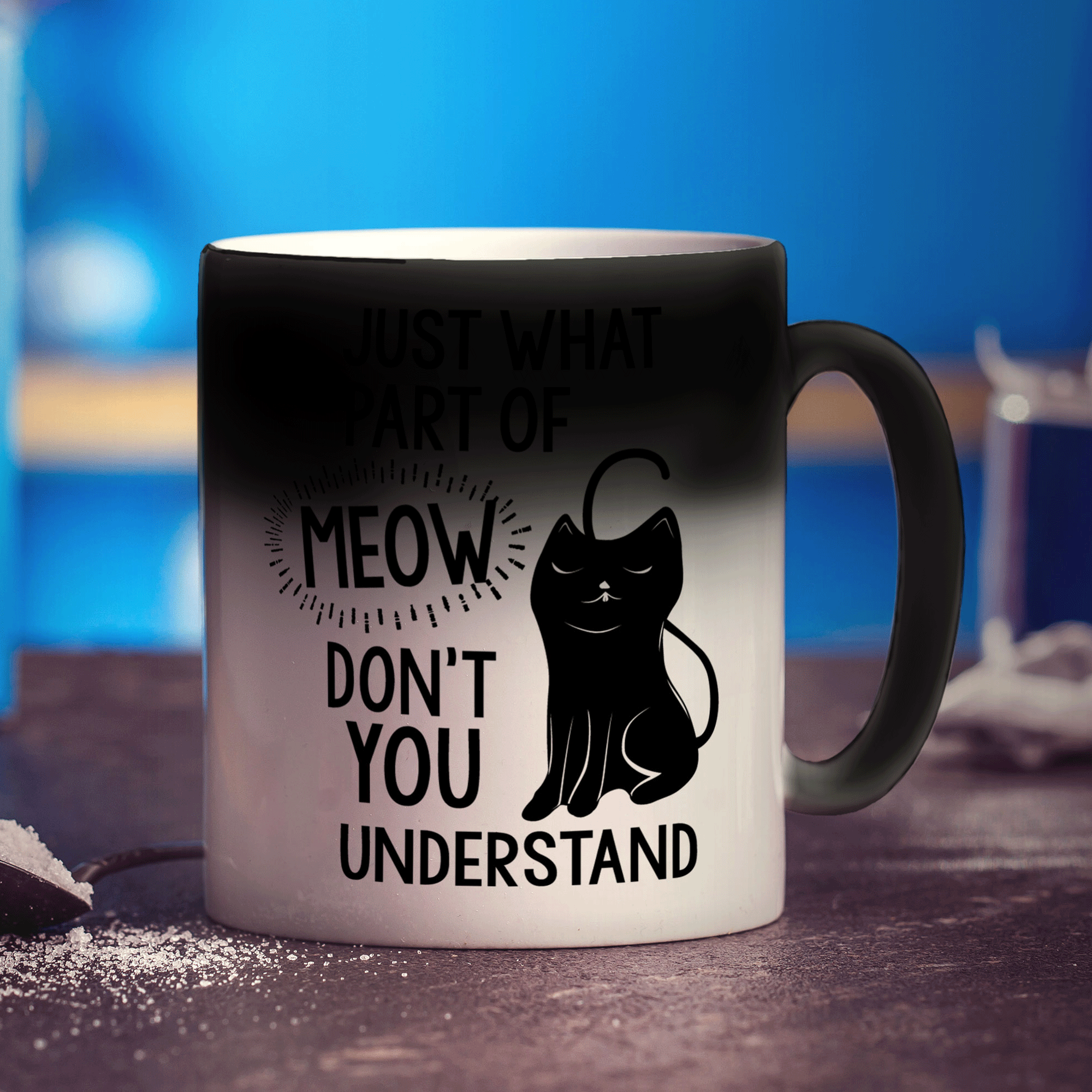 Just What Part of Meow Don't You Understand Mug - Standard 330ml (11oz) / Magic Mug