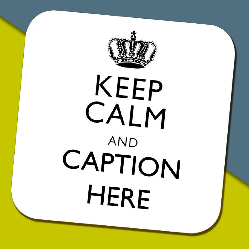 Keep Calm and "Any Caption" Coaster - Black