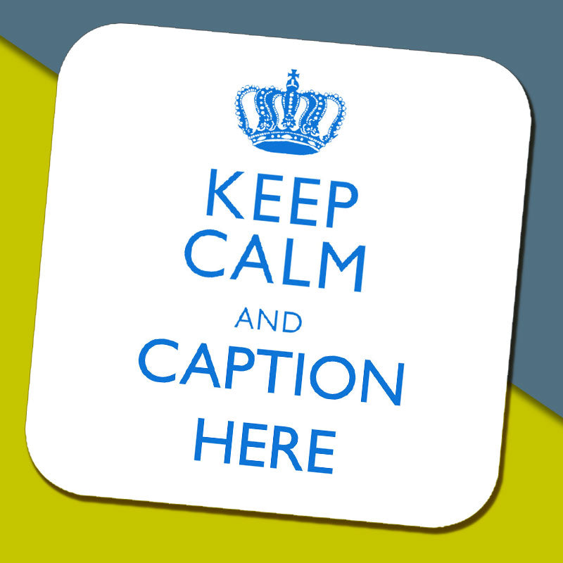 Keep Calm and "Any Caption" Coaster - Blue
