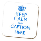 Keep Calm and "Any Caption" Coaster - Blue