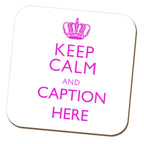 Keep Calm and "Any Caption" Coaster - Pink