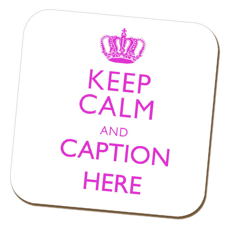 Keep Calm and "Any Caption" Coaster - Pink