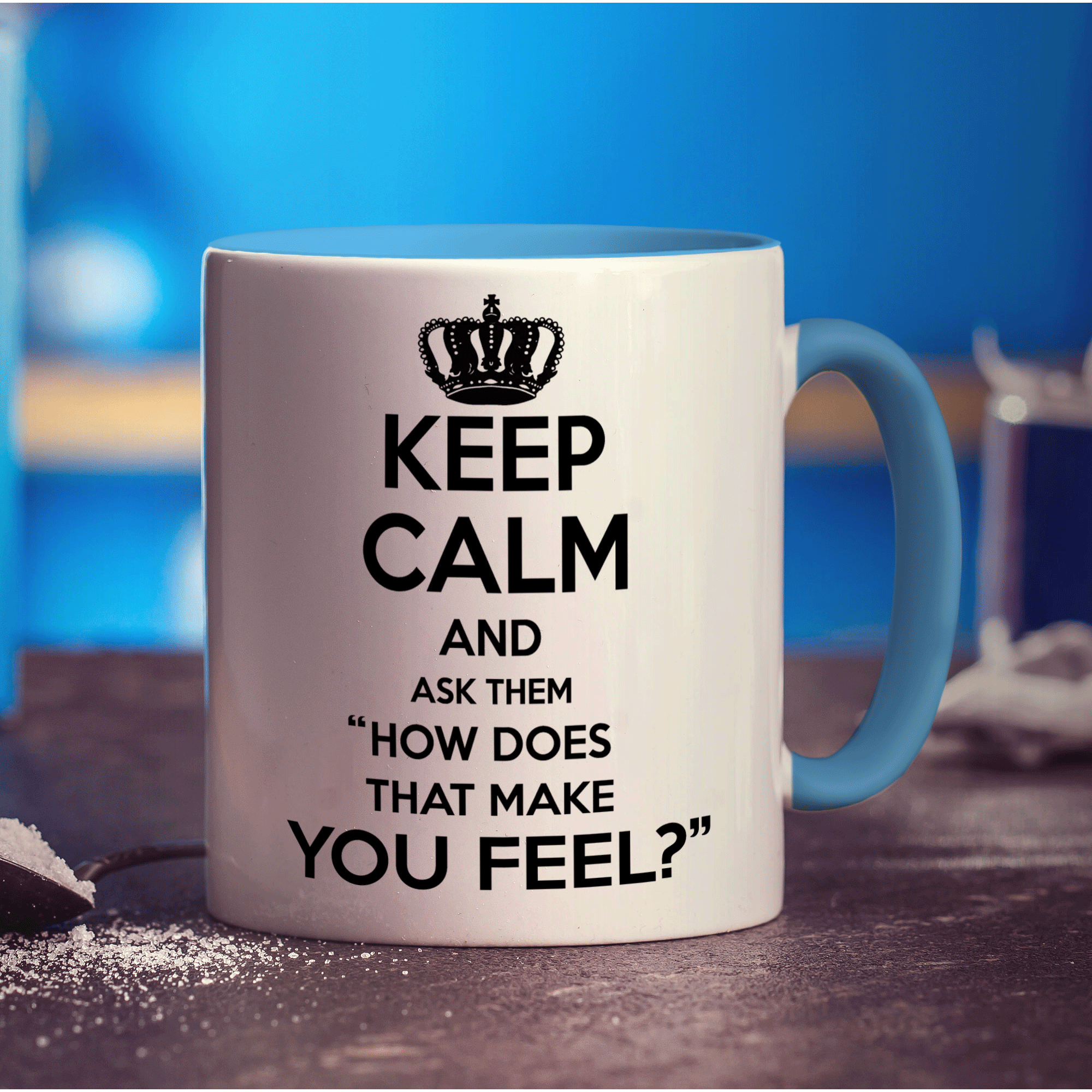 Keep Calm And Ask Them "How Does That Make You Feel?" Mug - Standard 330ml (11oz) / Blue
