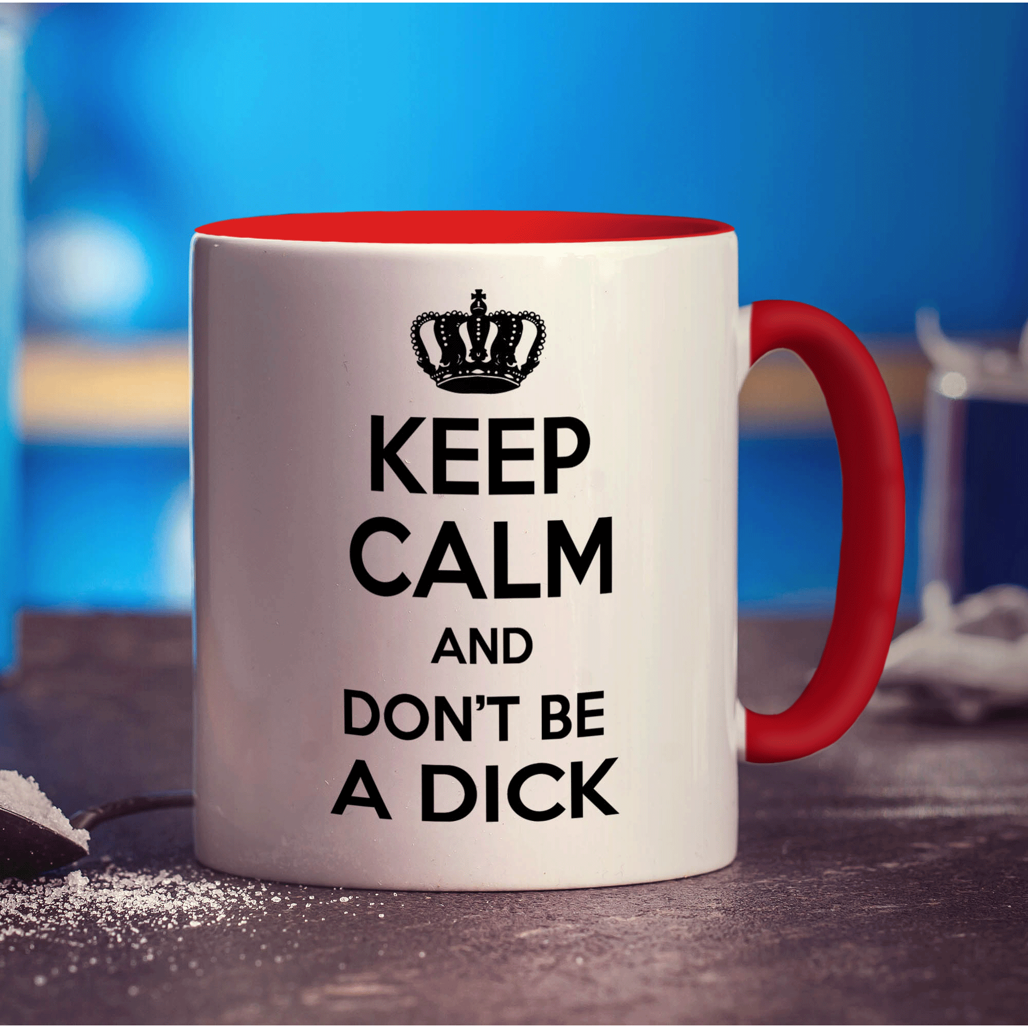 Keep Calm and Don't Be a Dick Mug
