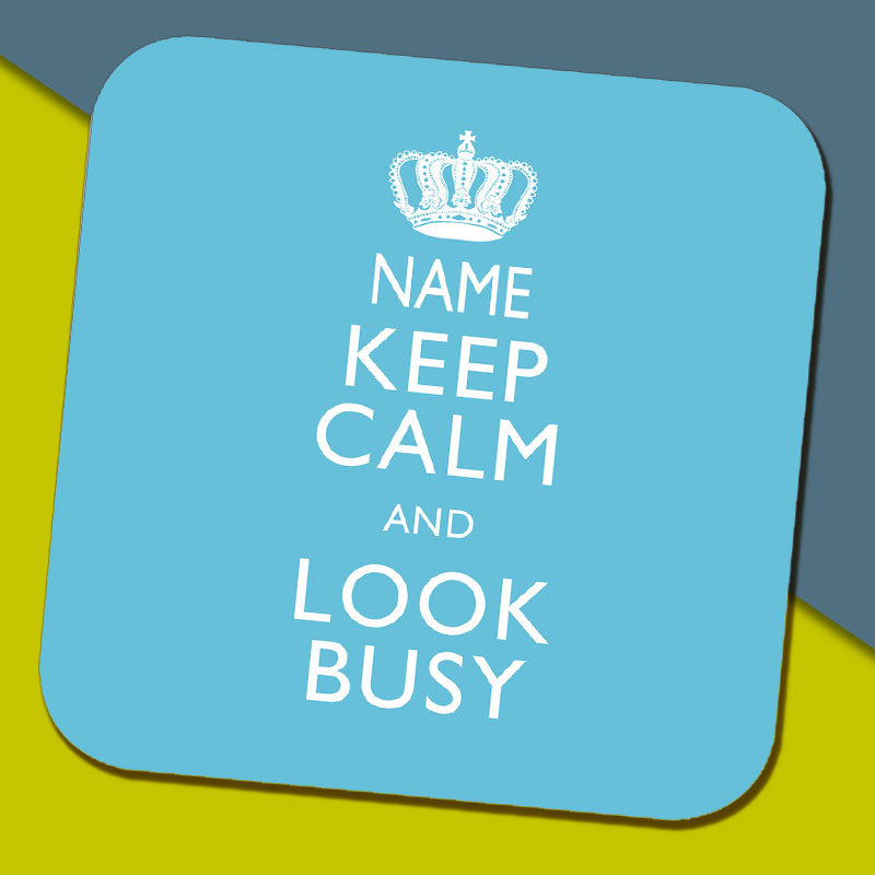 Keep Calm and Look Busy Personalised Coaster