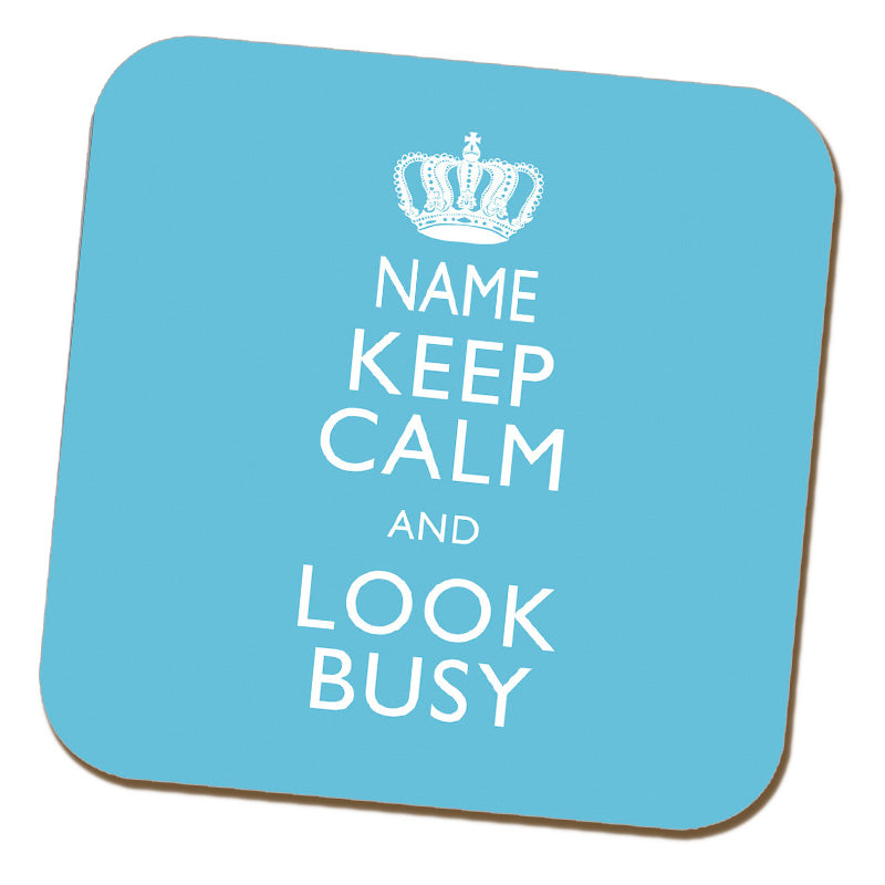 Keep Calm and Look Busy Personalised Coaster