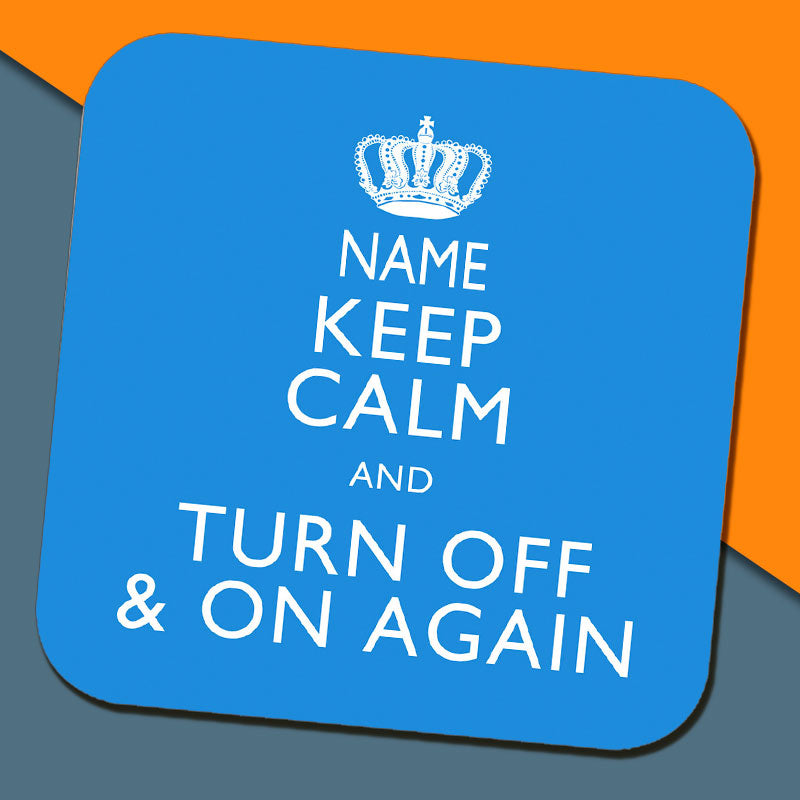 Keep Calm and Turn Off and On Again Personalised Coaster