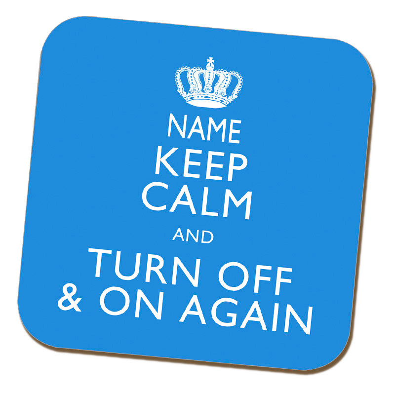 Keep Calm and Turn Off and On Again Personalised Coaster