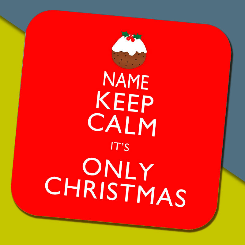 Keep Calm It's Only Christmas Personalised Coaster