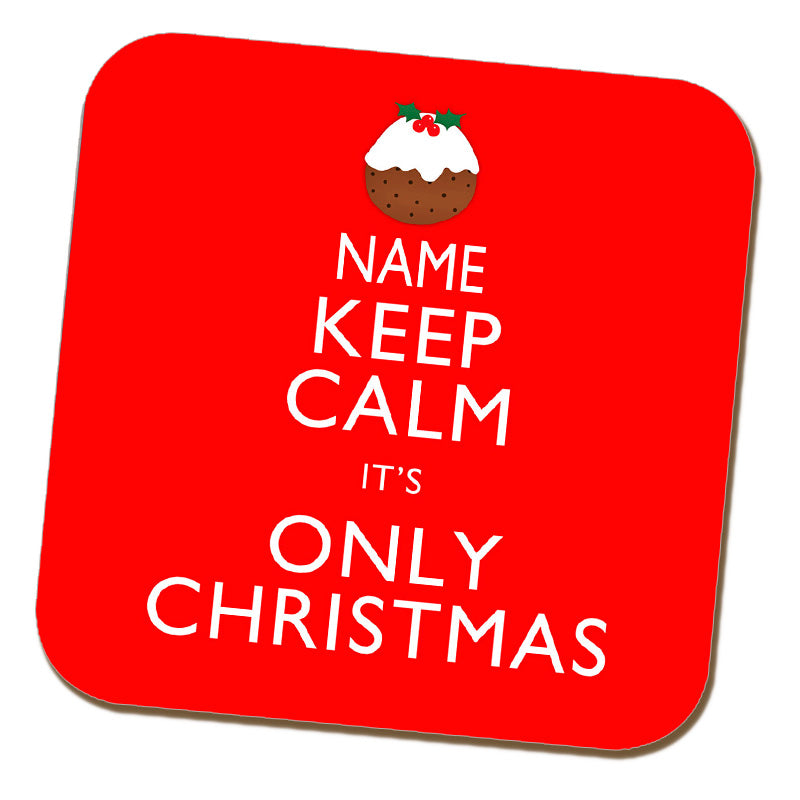 Keep Calm It's Only Christmas Personalised Coaster