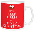 Keep Calm It's Only Christmas Personalised Mug