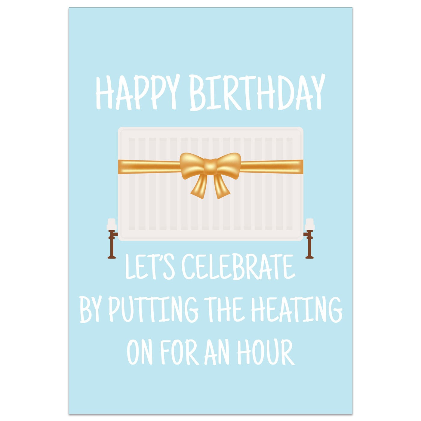 Let's Celebrate by Putting the Heating on For an Hour Birthday Card