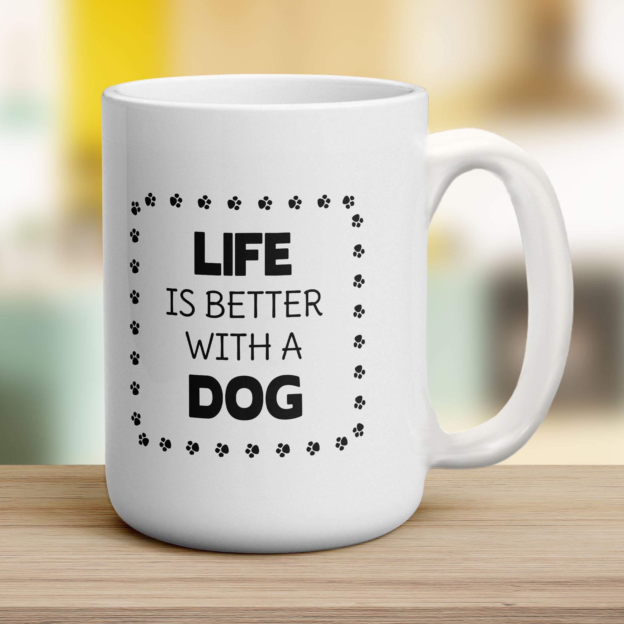 Life is Better with a Dog Mug