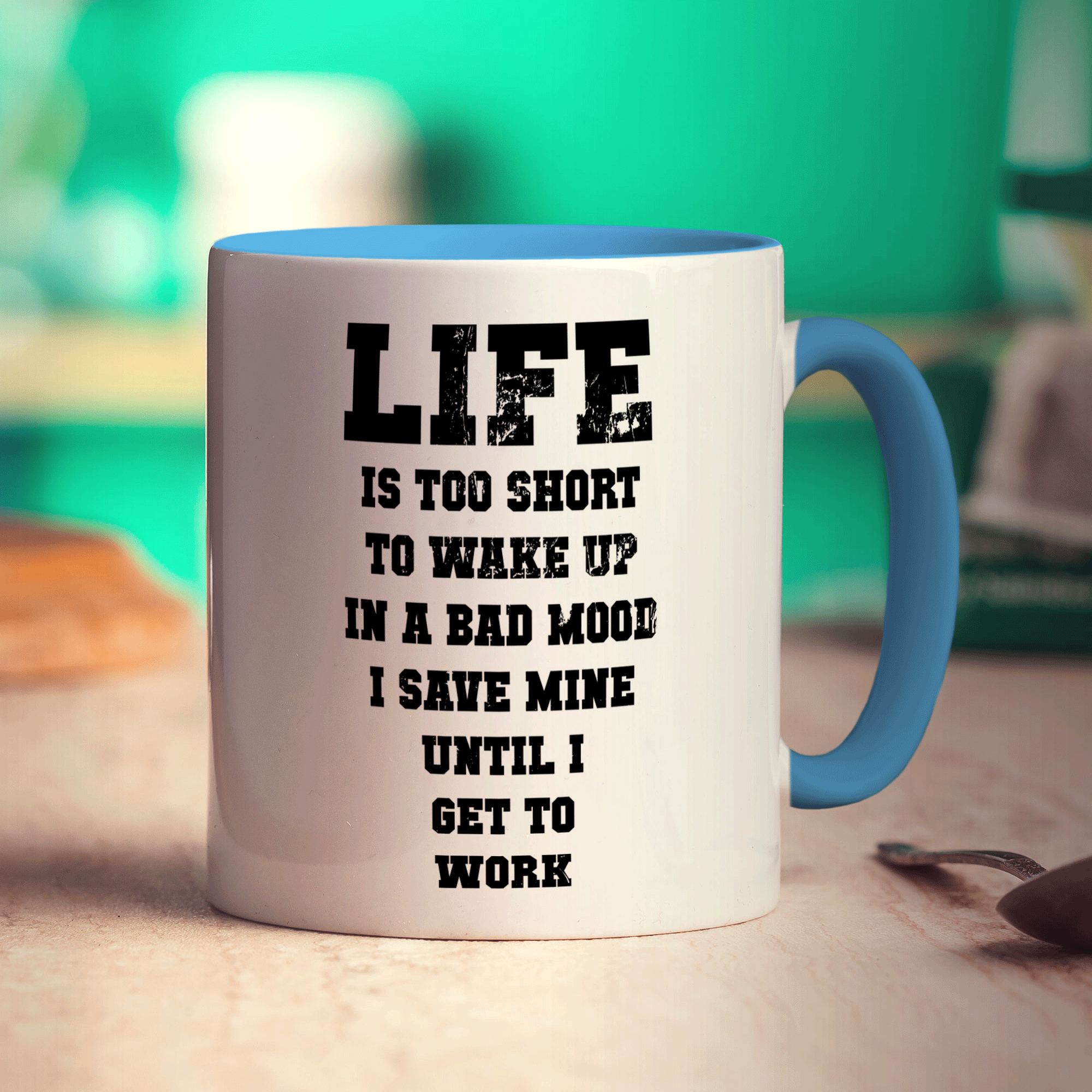 Life is Too Short To Wake up In a Bad Mood I Save Mine Until I Get To Work Mug - Standard 330ml (11oz) / Blue