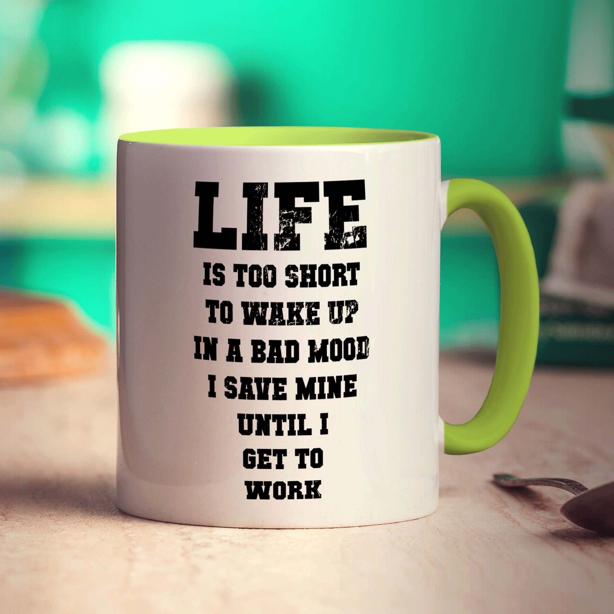Life is Too Short To Wake up In a Bad Mood I Save Mine Until I Get To Work Mug - Standard 330ml (11oz) / Green