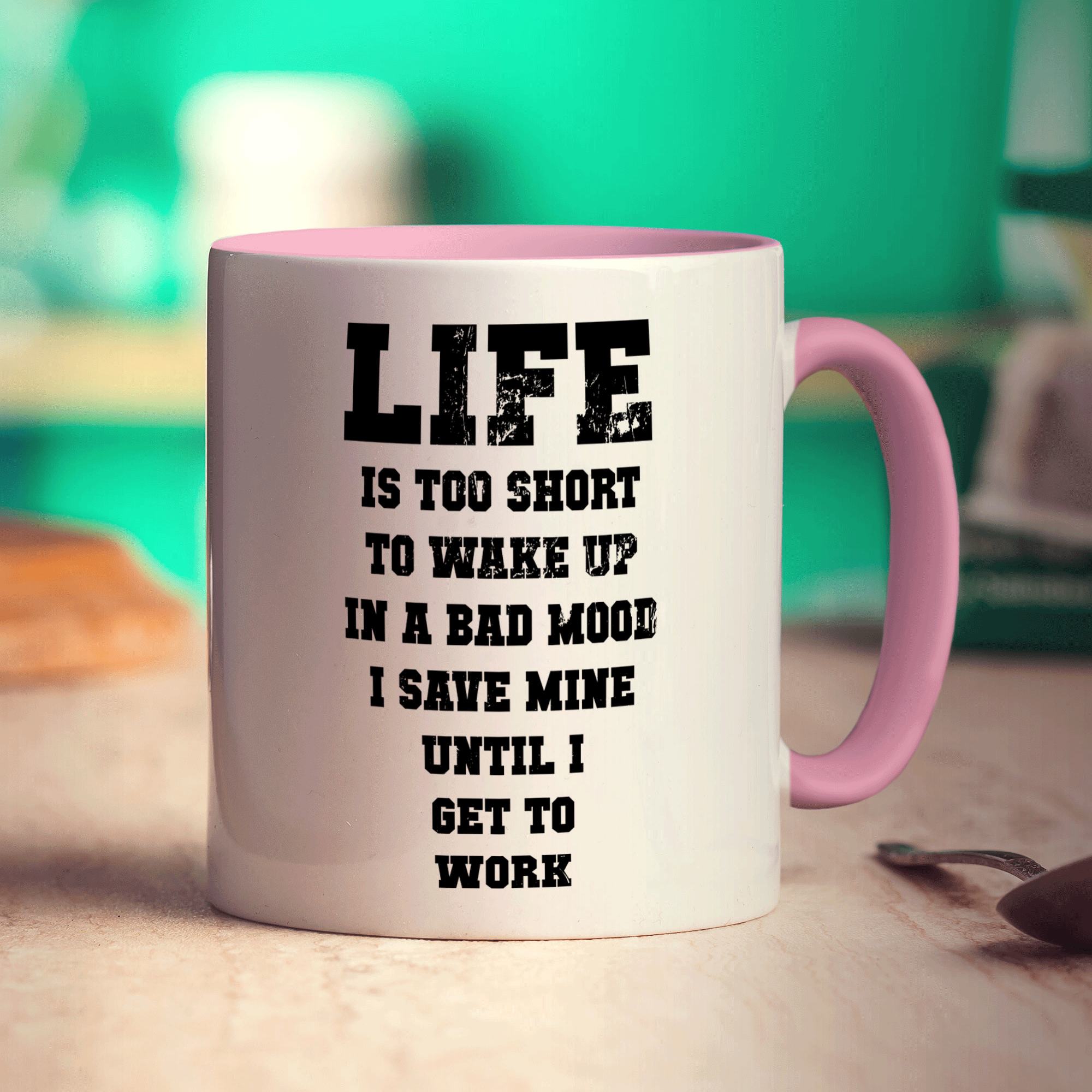 Life is Too Short To Wake up In a Bad Mood I Save Mine Until I Get To Work Mug - Standard 330ml (11oz) / Pink
