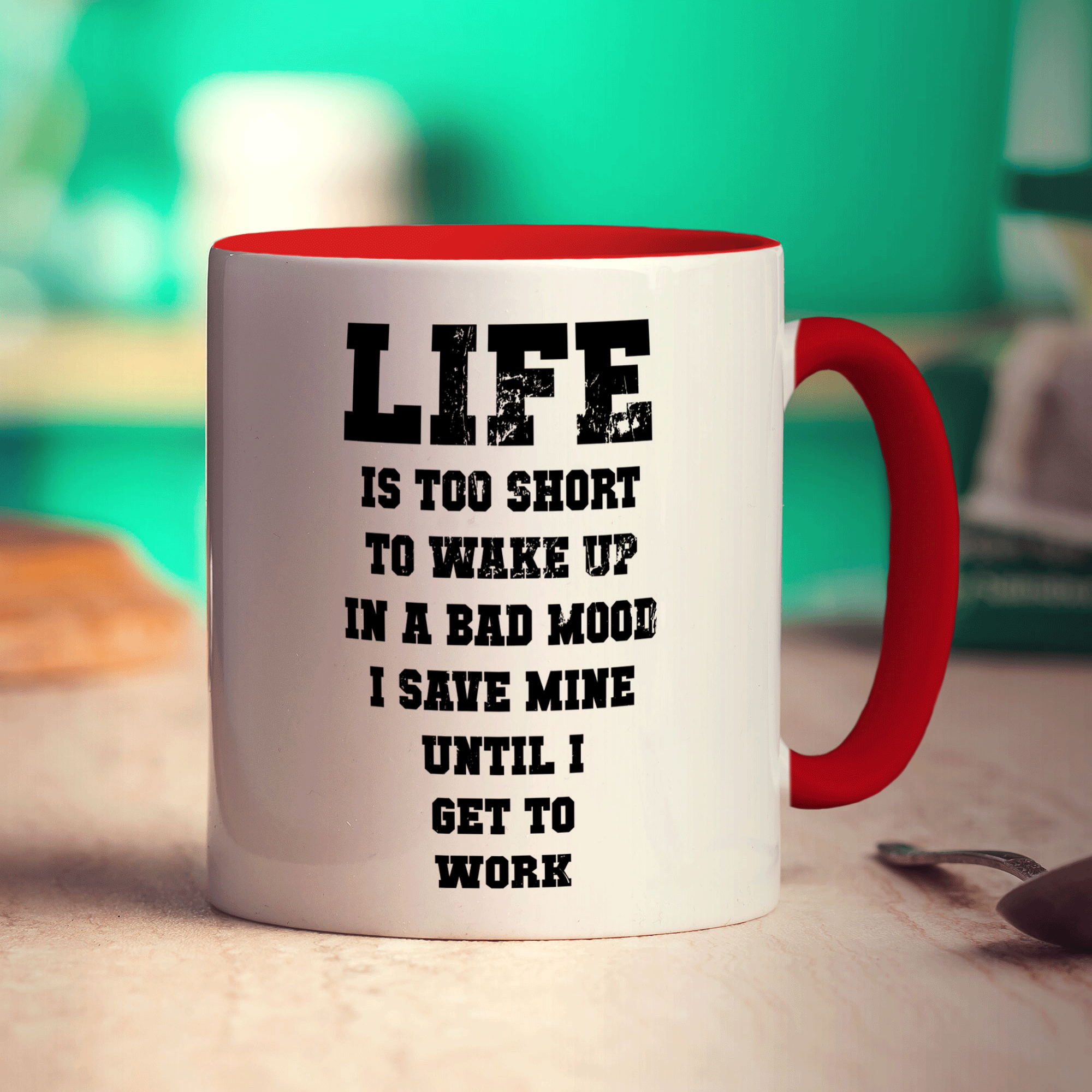 Life is Too Short To Wake up In a Bad Mood I Save Mine Until I Get To Work Mug - Standard 330ml (11oz) / Red