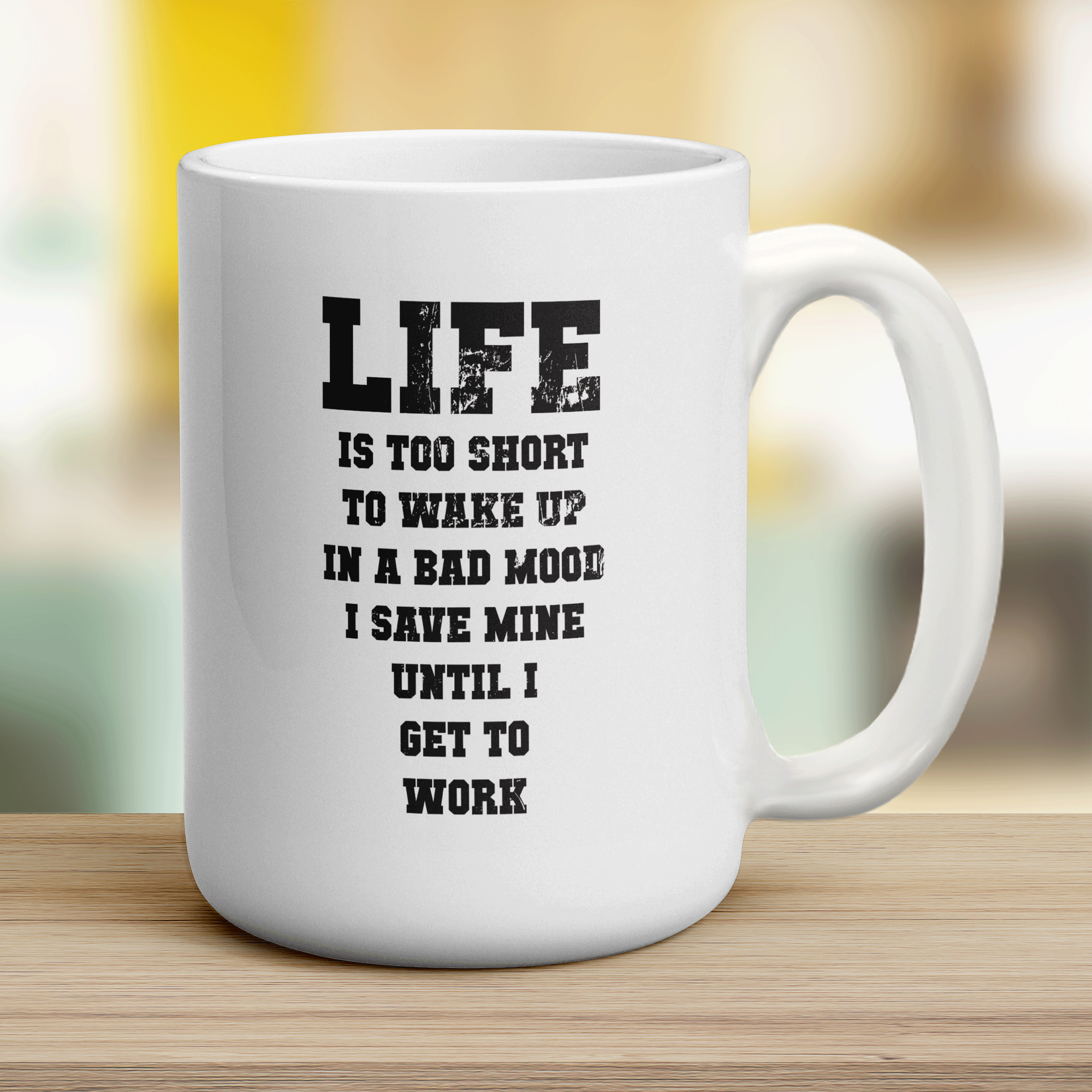 Life is Too Short To Wake up In a Bad Mood I Save Mine Until I Get To Work Mug - Jumbo 440ml (15oz) / White