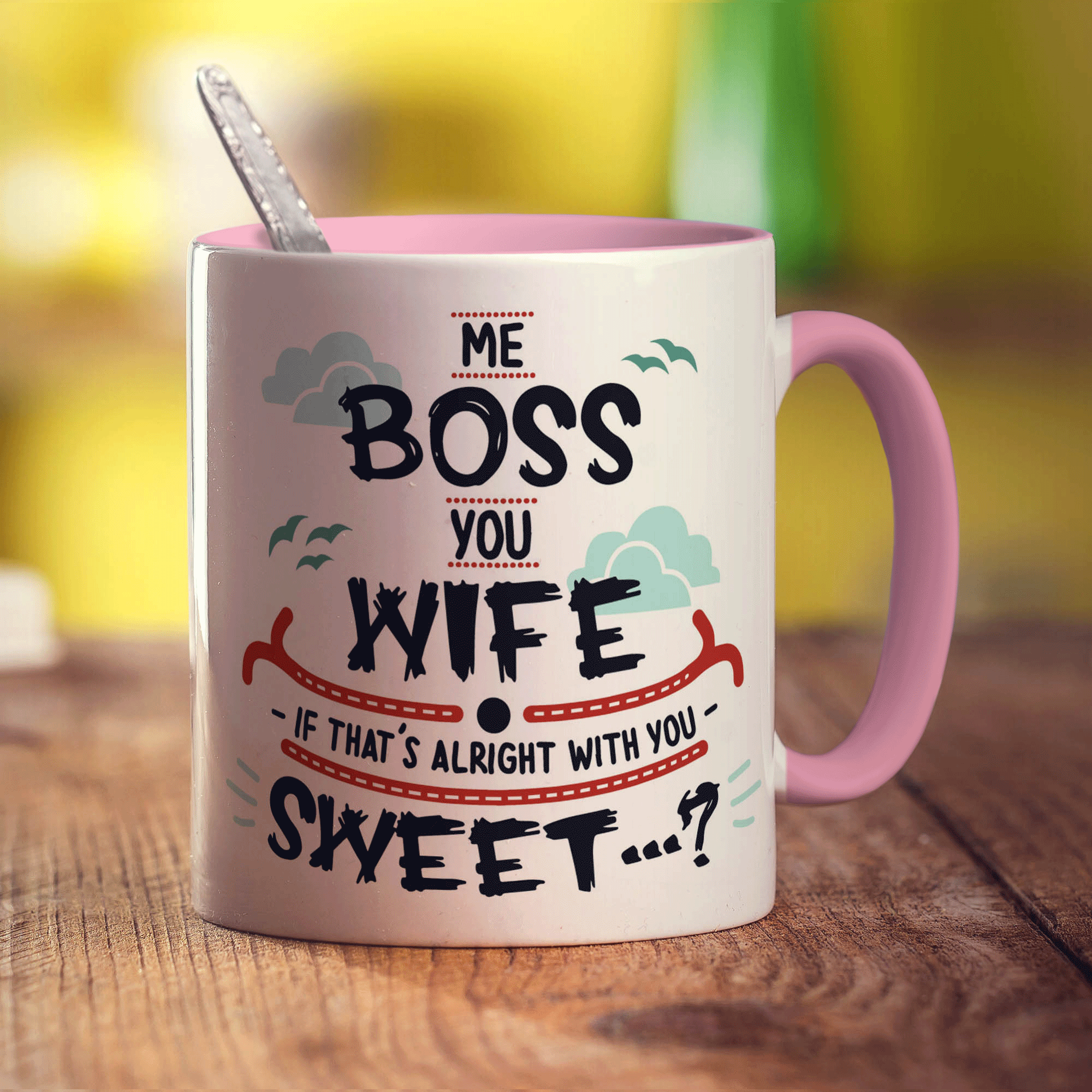 Me Boss, You Wife - If that's Alright with You Sweet...? Mug - Standard 330ml (11oz) / Pink