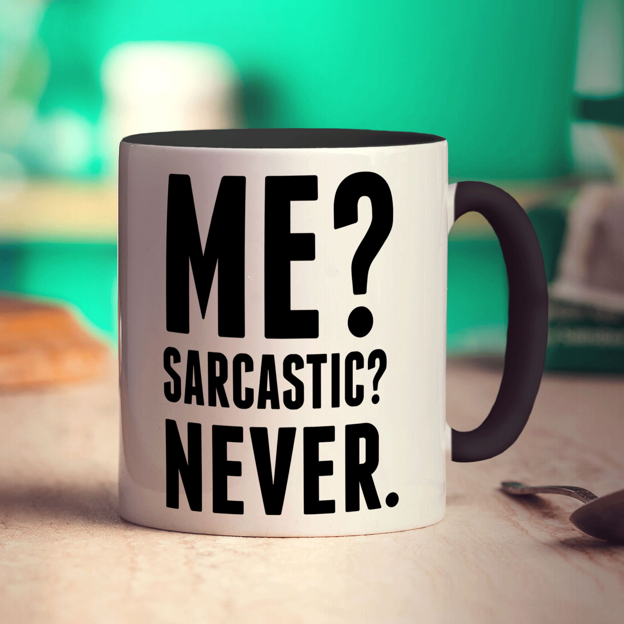 Me? Sarcastic? Never. Mug