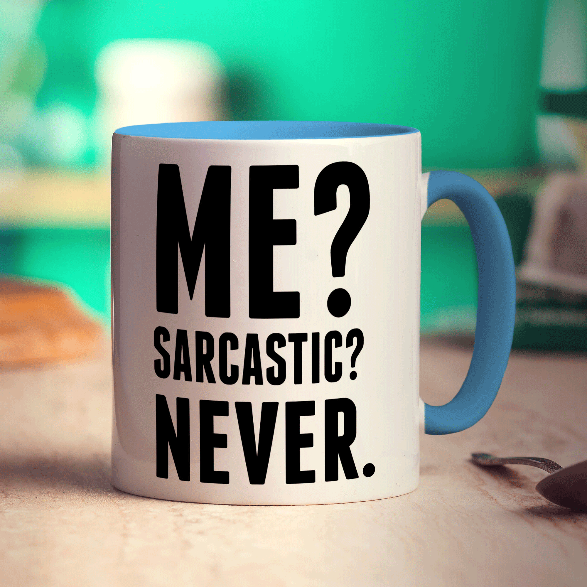 Me? Sarcastic? Never. Mug