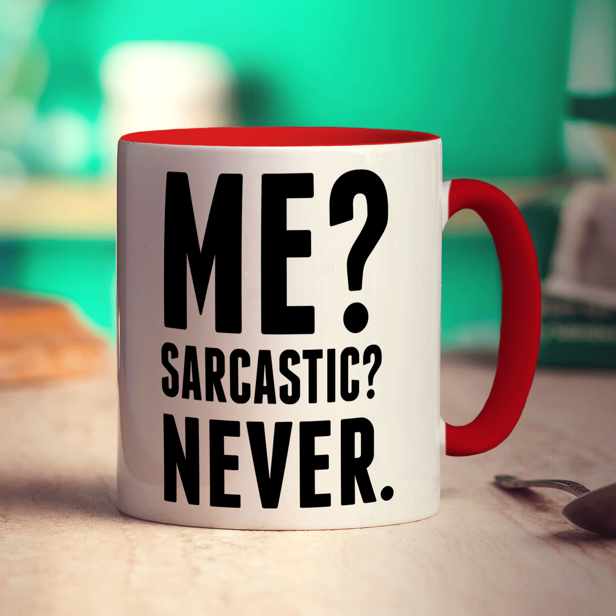 Me? Sarcastic? Never. Mug