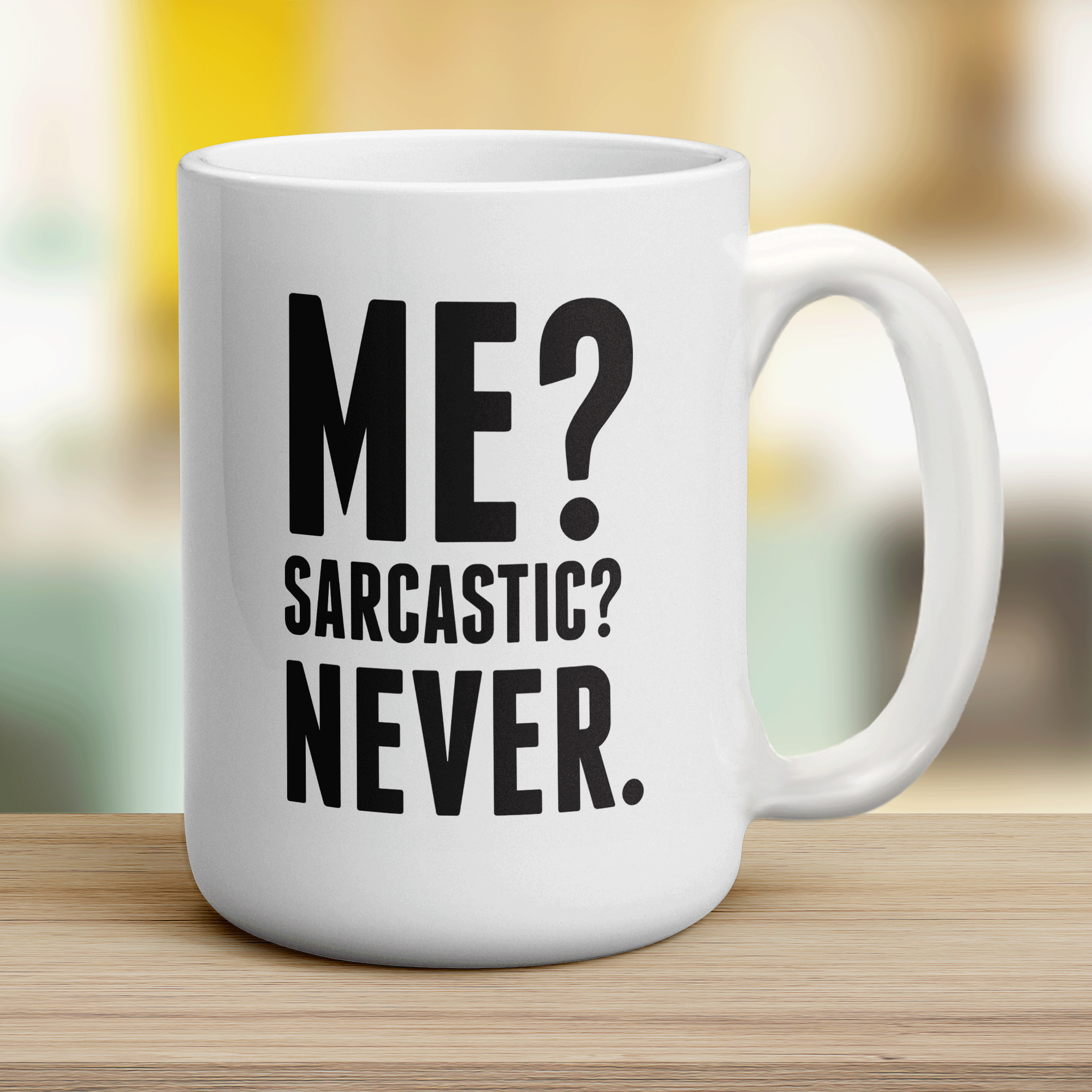 Me? Sarcastic? Never. Mug