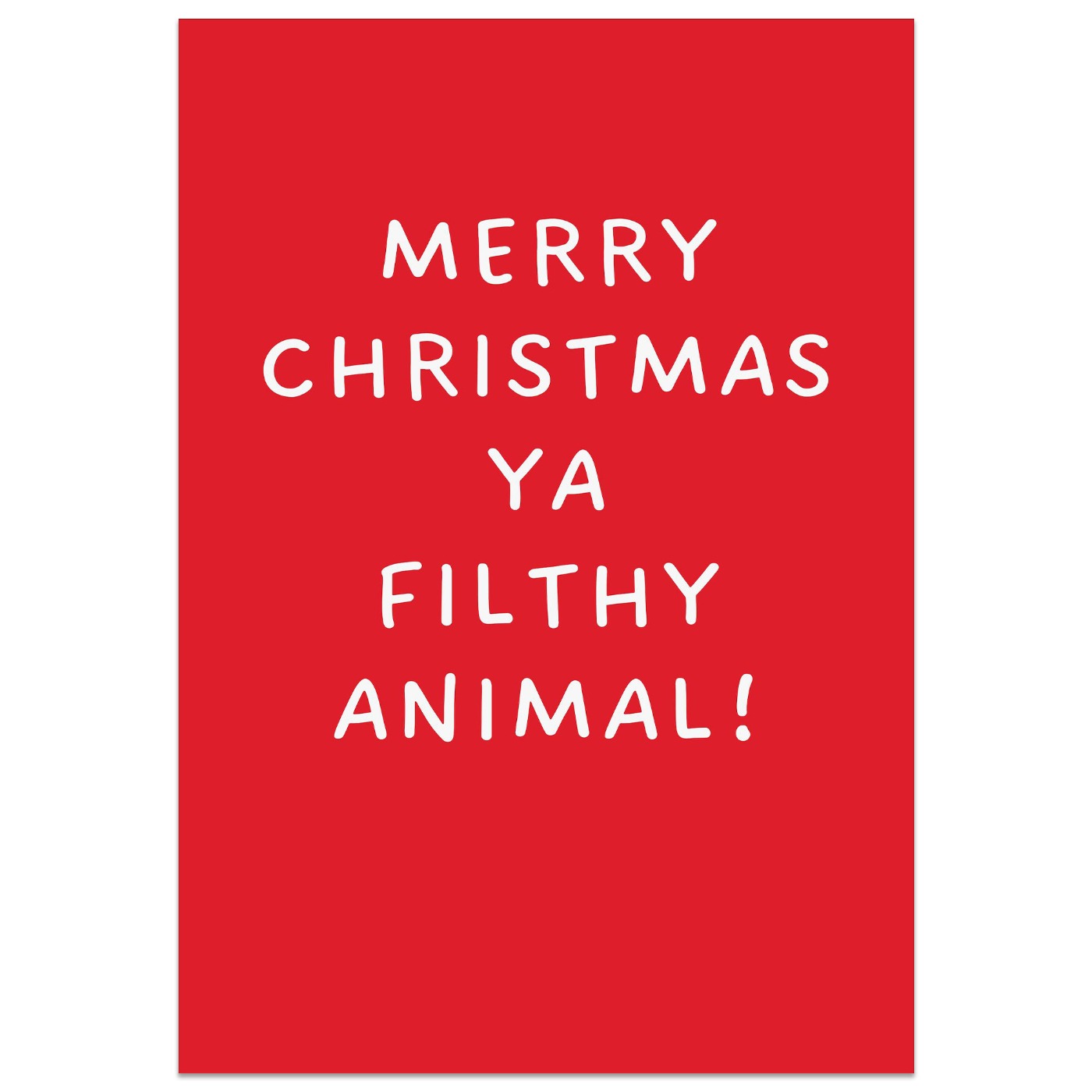 Merry Christmas Ya Filthy Animal Card