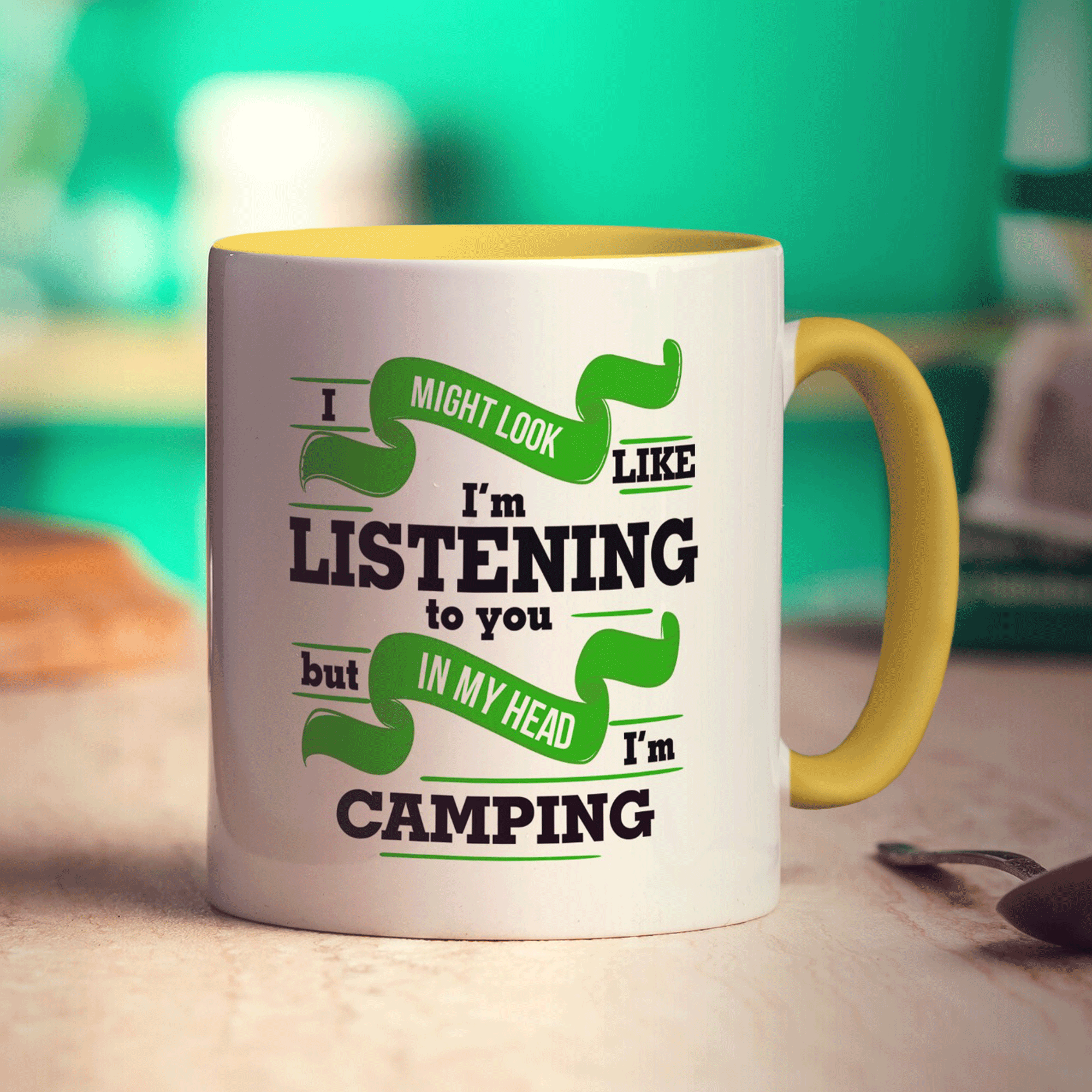I Might Look Like I'm Listening but in my Head I'm Camping