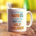 At Least You Don't Have Ugly Children - Standard 330ml (11oz) / White