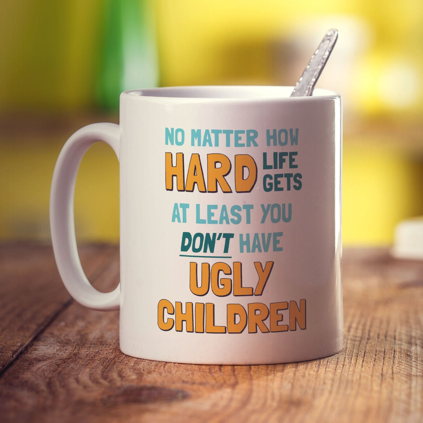 At Least You Don't Have Ugly Children